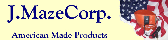 JMazeCorp Banner - American made products like drum heaters and tote heaters!